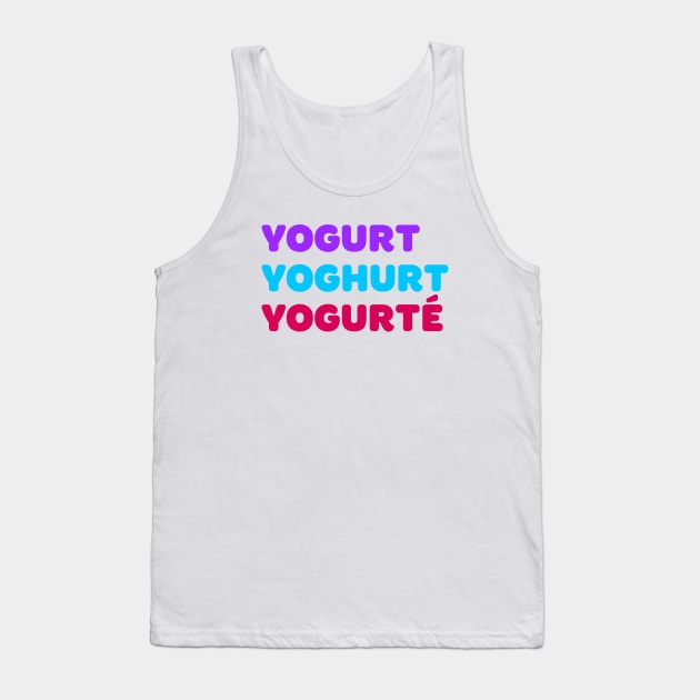 Yogurt Yoghurt Yogurté Tank Top by Screen Break